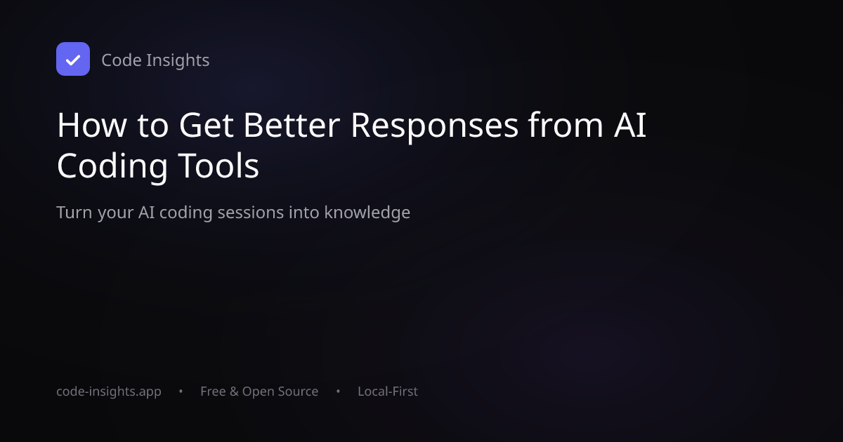 How to Get Better Responses from AI Coding Tools — Code Insights